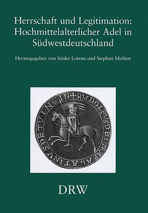 Herrschaft und Legitimation, Hochmittelalterlicher Adel in Südwestdeutschland von Lorenz,  Sönke, Molitor,  Stephan