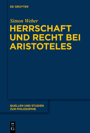 Herrschaft und Recht bei Aristoteles von Weber,  Simon