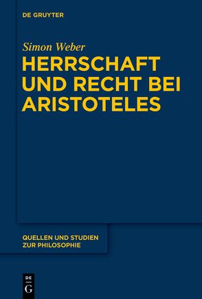 Herrschaft und Recht bei Aristoteles von Weber,  Simon