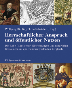 Herrschaftlicher Anspruch und öffentlicher Nutzen von Bühling,  Wolfgang, Schroeder,  Lisa