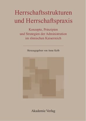 Herrschaftsstrukturen und Herrschaftspraxis von Kolb,  Anne