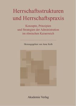 Herrschaftsstrukturen und Herrschaftspraxis von Kolb,  Anne