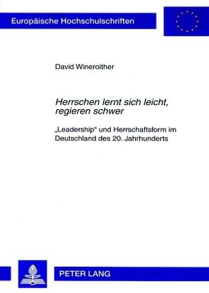 «Herrschen lernt sich leicht, regieren schwer» von Wineroither,  David Martin