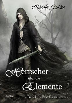 Herrscher über die Elemente – Band 1 – Die Erwählten – Fantasy-Roman von Lübke,  Nicole