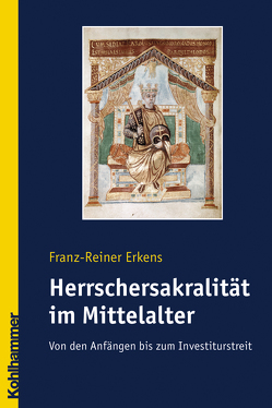 Herrschersakralität im Mittelalter von Erkens,  Franz-Rainer