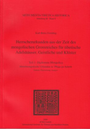 Herrscherurkunden aus der Zeit des mongolischen Grossreiches für tibetische Adelshäuser, Geistliche und Klöster. von Everding,  Karl H, Schuh,  Dieter