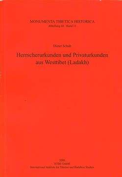 Herrscherurkunden und Privaturkunden aus Westtibet (Ladakh) von Cüppers,  Christoph, Schuh,  Dieter