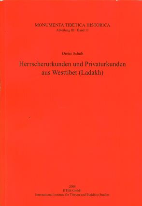 Herrscherurkunden und Privaturkunden aus Westtibet (Ladakh) von Cüppers,  Christoph, Schuh,  Dieter