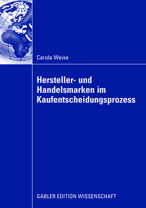 Hersteller- und Handelsmarken im Kaufentscheidungsprozess von Berndt,  Prof. Dr. Ralph, Weise,  Carola