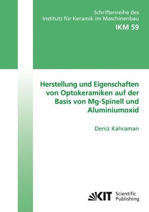 Herstellung und Eigenschaften von Optokeramiken auf der Basis von Mg-Spinell und Aluminiumoxid von Kahraman,  Deniz