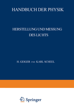 Herstellung und Messung des Lichts von Behnken,  H., Brodhun,  E., Dreisch,  Th., Eggert,  J., Frerichs,  R., Geiger,  H., Hopmann,  J., Jensen,  Chr., Konen,  H., Laski,  G., Lax,  E., Ley,  H., Löwe,  F., Pirani,  M., Pringsheim,  P., Rahts,  W., Scheel,  Karl