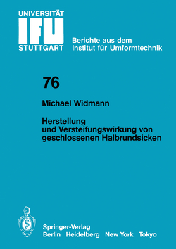 Herstellung und Versteifungswirkung von geschlossenen Halbrundsicken von Widmann,  M.