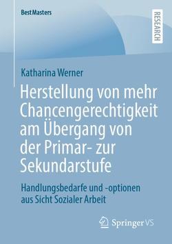 Herstellung von mehr Chancengerechtigkeit am Übergang von der Primar- zur Sekundarstufe von Werner,  Katharina