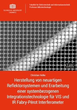 Herstellung von neuartigen Reflektorsystemen und Erarbeitung einer systembezogenen Integrationstechnologie für VIS und IR Fabry-Pérot Interferometer von Helke,  Christian