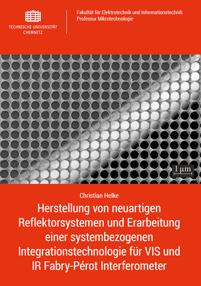 Herstellung von neuartigen Reflektorsystemen und Erarbeitung einer systembezogenen Integrationstechnologie für VIS und IR Fabry-Pérot Interferometer von Helke,  Christian