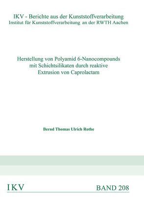 Herstellung von Polyamid 6-Nanocompounds mit Schichtsilikaten durch reaktive Extrusion von Caprolactam von Rothe,  Bernd Thomas Ulrich
