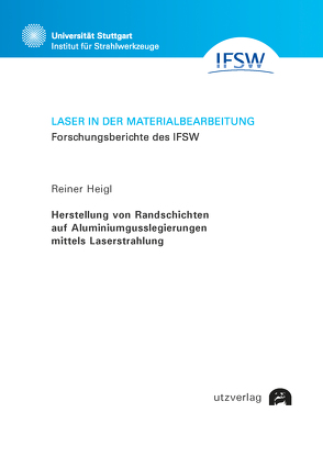 Herstellung von Randschichten auf Aluminiumgusslegierungen mittels Laserstrahlung von Heigl,  Reiner