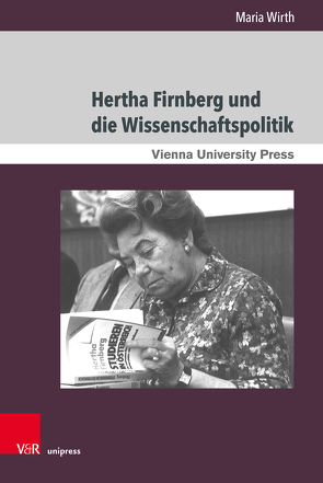 Hertha Firnberg und die Wissenschaftspolitik von Wirth,  Maria