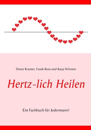 Hertz-lich Heilen von Kramer,  Dieter, Rose,  Frank, Wörmer,  Katja