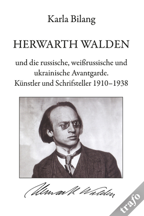 Herwarth Walden und die russische, weißrussische und ukrainische Avantgarde von Bilang,  Karla