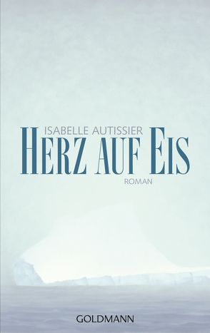 Herz auf Eis von Autissier,  Isabelle