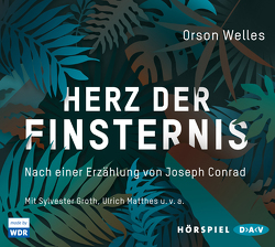 Herz der Finsternis. Nach einer Erzählung von Joseph Conrad von Adler,  Walter, Groth,  Sylvester, Hüller,  Sandra, Matthes,  Ulrich, Stremmel,  Jochen, Welles,  Orson