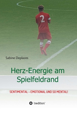 Herz-Energie am Spielfeldrand von Deplazes,  Sabine