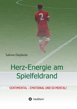 Herz-Energie am Spielfeldrand von Deplazes,  Sabine