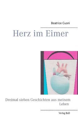 Herz im Eimer von Cuoni,  Beatrice