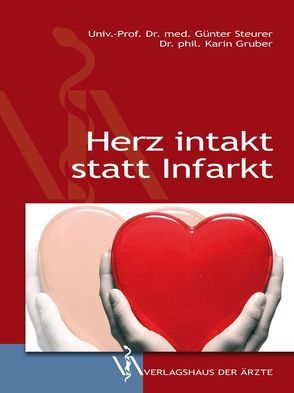 Herz intakt statt Infarkt von Gruber,  Karin, Steurer,  Günter