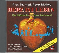 Herz ist Leben – Die Wünsche Deines Herzens von Dingler,  Karl H, Küpper,  Wolfgang, Mathes,  Peter