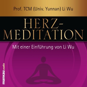 Herz-Meditation von Rendtorff,  Verena, Wu,  Li