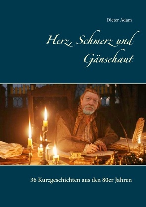 Herz, Schmerz und Gänsehaut von Adam,  Dieter