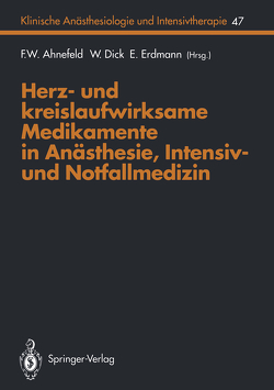 Herz- und kreislaufwirksame Medikamente in Anästhesie, Intensiv- und Notfallmedizin von Ahnefeld,  F.W., Balogh,  D., Baumgart,  D., Bergmann,  H., Brandt,  L., Dämmgen,  J., Dick,  W., Dick,  Wolfgang, Erdmann,  E., Feuerer,  W., Georgieff,  M., Goertz,  A., Griebenow,  R., Haehl,  M., Halmagyi,  M., Heusch,  G., Holtz,  J., Hombach,  Vinzenz, Kilian,  J., Kohl,  F.V., Kromer,  E.P., Lindner,  K.H., Metzler,  H., Motz,  W., Pasch,  T., Peters,  J., Pop,  P., Reinelt,  H., Rügheimer,  E., Schuster,  H.P., Tillmanns,  H.