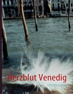 Herzblut Venedig von Pollnauer,  György, Rechenberg,  Inifrau von