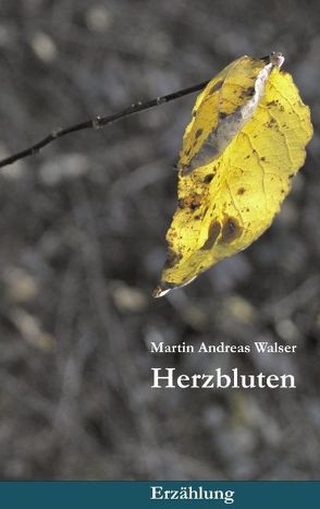 Herzbluten von Walser,  Martin Andreas