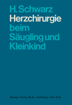 Herzchirurgie beim Säugling und Kleinkind von Schwarz,  H., Senning,  Å.