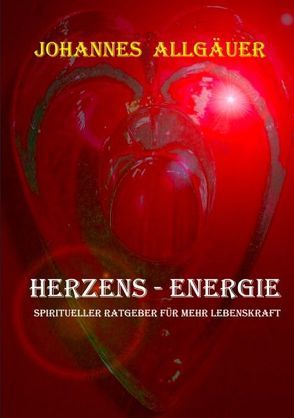 HERZENS-ENERGIE von Allgäuer,  Johannes