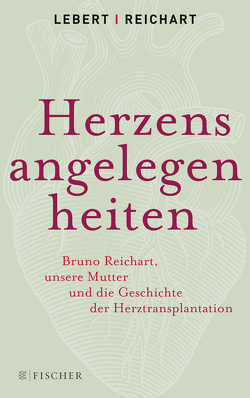 Herzensangelegenheiten von Lebert,  Andreas, Lebert,  Stephan, Reichart,  Bruno, Reichart,  Elke