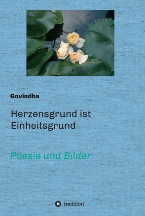 Herzensgrund ist Einheitsgrund von .,  Govindha