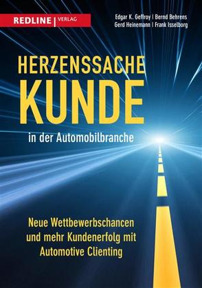 Herzenssache Kunde in der Automobilbranche von Behrens,  Bernd, Geffroy,  Edgar K, Heinemann,  Gerd, Isselborg,  Frank