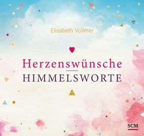 Herzenswünsche – Himmelsworte von Vollmer,  Elisabeth