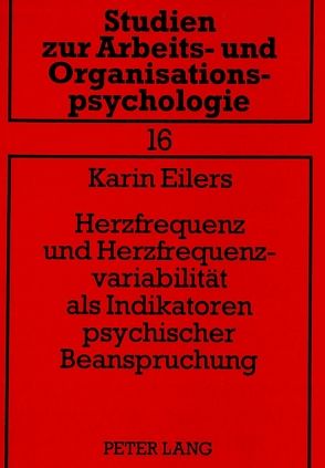 Herzfrequenz und Herzfrequenzvariabilität als Indikatoren psychischer Beanspruchung von Eilers,  Karin