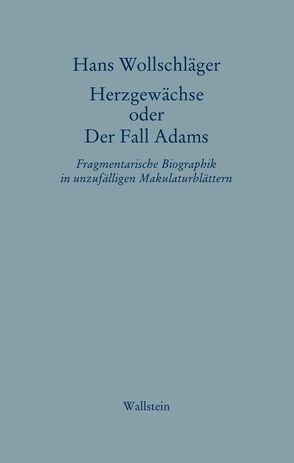 Herzgewächse oder Der Fall Adams von Wollschläger,  Hans, Wollschläger,  Monika