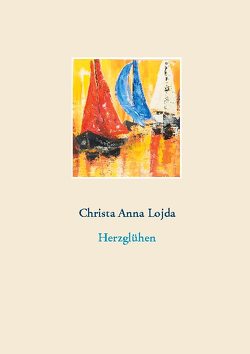 Herzglühen von Lojda,  Christa Anna