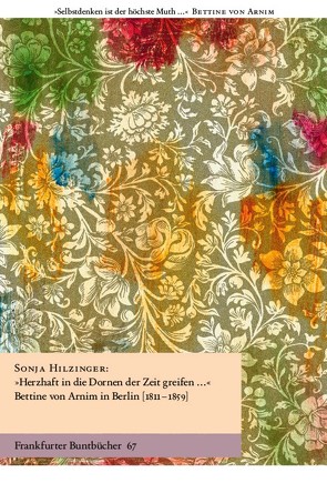 „Herzhaft in die Dornen der Zeit greifen … “ von Hilzinger,  Sonja