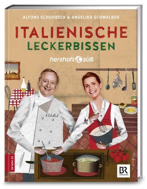 Herzhaft & süß – Italienische Leckerbissen von Schuhbeck,  Alfons, Schwalber,  Angelika