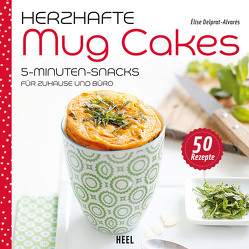 Herzhafte Mug Cakes von Delprat-Alvarès,  Élise