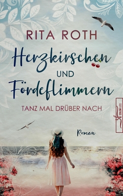 Herzkirschen und Fördeflimmern von Roth,  Rita