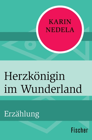 Herzkönigin im Wunderland von Nedela,  Karin